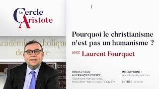 Laurent Fourquet  Pourquoi le christianisme nest pas un humanisme [upl. by Ahsym]