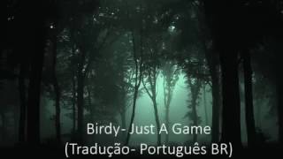 Birdy  Just A game Tradução  Português BR [upl. by Yole]