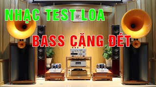 Nhạc test loa Bass căng căng đét nghe là phê [upl. by Oidgime383]