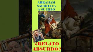 Objeciones👀 ateas al relato de ABRAHÁN sacrificando a su hijo🙄 [upl. by Dumond]