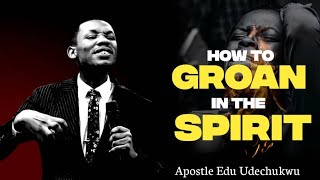 HOW TO GROAN IN THE SPIRIT II APOSTLES EDU UDECHUKWU apostleeduudechukwu viral revivalhub [upl. by Camp]