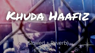 Khuda Haafiz Slowed and Reverb  The Body  Arijit Singh [upl. by Ecnarual]