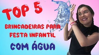 Top 5 Brincadeiras com água  Melhores Brincadeiras para crianças  Brincadeiras para festa infantil [upl. by Fredkin]