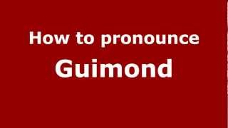 How to Pronounce Guimond  PronounceNamescom [upl. by Faus]