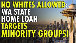 Washington States New Home Loan Program EXCLUDES White Buyers [upl. by Tillio453]