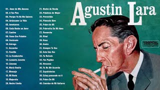 Agustin Lara Sus Mejores Canciones  Exitos De Agustin Lara  Mejores Boleros [upl. by Booma]