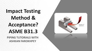 Impact Testing Method amp Acceptance Criteria ASME B313 Explanations [upl. by Swen77]