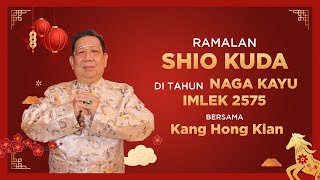 Ramalan Shio Kuda di Tahun Naga Kayu 2024 Bersama Kang Hong Kian  Sonora Fengshui [upl. by Abba986]