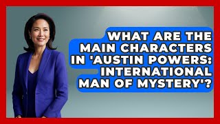 What Are the Main Characters in Austin Powers International Man of Mystery  The Comedy Reel [upl. by Aelaza]