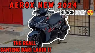 REVIEW AEROX NEW 2024 BLACK GREY😍 [upl. by Anaili]