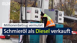 Schmieröl als Dieselkraftstoff verkauft Steuerschaden wird auf 18 Millionen Euro geschätzt  BR24 [upl. by Aira]