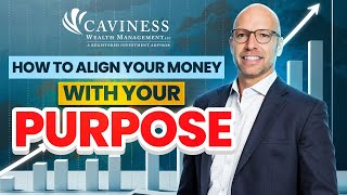 How to Align Your Money with Your Purpose  David Caviness CFP® [upl. by Aitrop]