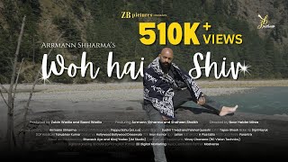 Woh Hai Shiv Official Music Video  Arrmann Shharma  Zubin Wadia amp Baani Wadia  ZB pictures [upl. by Yoral]