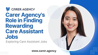 Carer Agencys Role in Finding Rewarding Care Assistant Jobs [upl. by Roldan]