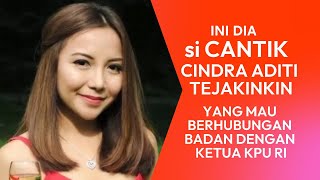 Siapakah si Cantik Cindra Aditi yang Mau Dirayu Berhubungan Badan Dengan Ketua KPU RI [upl. by Virendra]