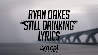 Ryan Oakes  Still Drinking feat Alexa Lusader Lyrics [upl. by Shaina]