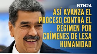 Así avanza el proceso contra el régimen de Maduro por crímenes de lesa humanidad [upl. by Norahs]