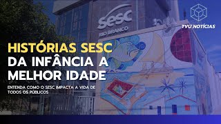 Histórias SESC  Da infância a melhor idade [upl. by Anairb]