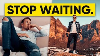 STOP WAITING For Your Life To Happen [upl. by Brant]