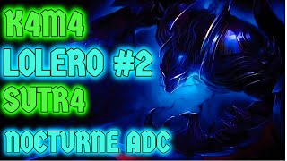 NOCTURNE ADC 🖤 SEGUIMOS DEMOSTRANDO QUE NOCTURNE PUEDE CON EL KAM4 😁 SUTR4 LOLERO 2 [upl. by Ayihsa853]