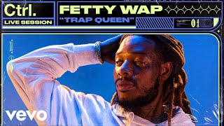 Fetty Wap  Trap Queen Live Session  Vevo Ctrl [upl. by Ayek]