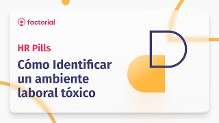 💊 Cómo detectar un ambiente laboral tóxico  Factorial HR [upl. by Htebizile842]