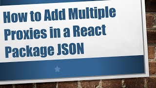 How to Add Multiple Proxies in a React Package JSON [upl. by Spada]