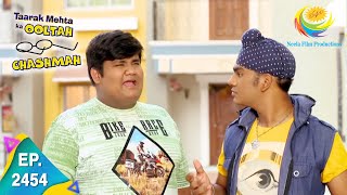 Taarak Mehta Ka Ooltah Chashmah  Episode 2454  Full Episode [upl. by Earla]