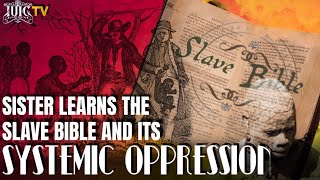 Sister Learns Slave Bible And It’s Systematic Oppression [upl. by Anhcar]