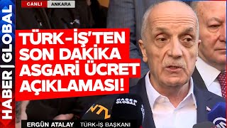 Türkİş Başkanı Ergün Atalaydan Son Dakika Asgari Ücret Açıklaması [upl. by Furie]