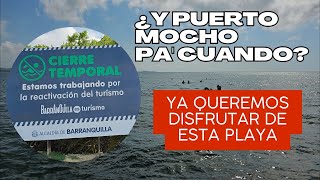 ¿CUÁNDO VAN A ABRIR PUERTO MOCHO LA ÚNICA PLAYA QUE TIENE BARRANQUILA I Crónica Urbana 😎😎😎 [upl. by Simsar]