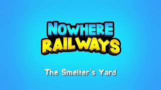 The Smelters Yard  Nowhere Railways OST [upl. by Aleacim125]