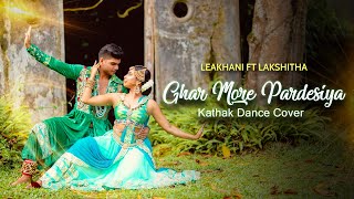 Sri Lanka‘s First Kathak Dance Cover  Ghar More Pardesiya  Leakhani amp Lakshitha [upl. by Gillie18]