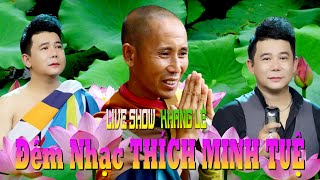 LIVESHOW THẦY THÍCH MINH TUỆ  KHANG LÊ quot Đêm Nhạc ĐỂ ĐỜI HAY NHẤT THẦY THÍCH MINH TUỆ [upl. by Aidan]