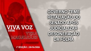 Viva Voz  29042024 Governo teme retaliação do Senado após judicializar desoneração da folha [upl. by Sacram389]