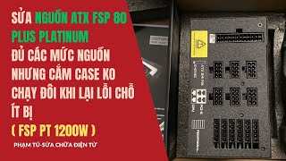 Sửa nguồn ATX FSP 80 plus platinum Đủ các nguồn cắm case ko chạy đôi khi lỗi chỗ ít bị FSP pt1200 [upl. by Worl966]