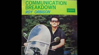 ROY ORBISON quotCOMMUNICATION BREAKDOWNquot 196667 BALANCED STEREO REMIX [upl. by Ethan]