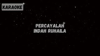 Indah Ruhaila  Percayalah Karaoke [upl. by Nils]