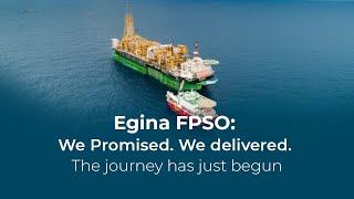 Egina FPSO We Promised We delivered The journey has just begun [upl. by Hayward678]