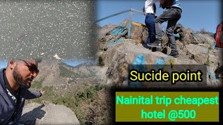 Nanital trip hotel start 500  Suicide point kaha par Hain vlog 8 [upl. by Yesrej73]