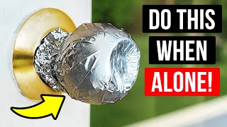 Put Foil on Your Door Knob It Will Keep You Safe [upl. by Odranreb217]