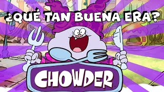 La serie de CHOWDER estaba INFRAVALORADA FT microfonoabierto116 [upl. by Luana]