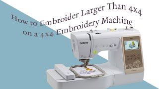 How to Embroider Larger Than 4x4 on a 4x4 Machine [upl. by Adnorahs]