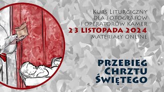 Kurs liturgiczny 23 listopada 2024  Przebieg Chrztu Świętego [upl. by Ayekam]