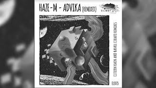 PREMIERE  Haze M  Advika Citizen Kain Remix Eleatics Records [upl. by Buyse476]