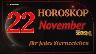 HOROSKOP FÜR DEN 22 NOVEMBER 2024 FÜR ALLE STERNZEICHEN [upl. by Atthia]