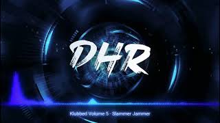 Klubbed Volume 5  Slammer Jammer  DHR [upl. by Kimball]