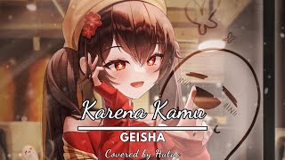 Geisha  Karena Kamu Covered by Hutao AI Cover genshin [upl. by Stormie65]