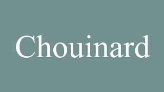 How to Pronounce Chouinard Correctly in French [upl. by Niwhsa]