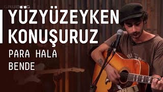 Yüzyüzeyken Konuşuruz  Para Hala Bende  akustikhane [upl. by Nael]